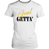 (Goal Getta)  Womens T-Shirt
